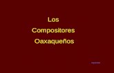 Los Compositores Oaxaqueños Xquenda Geografía de Oaxaca El Estado de Oaxaca se sitúa en la costa del Océano pacífico. Limita al Norte con los Estados.