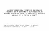 LA CONSTRUCCIÓN DEL TERRITORIO INDÍGENA EN COLOMBIA EN UN CONTEXTO DE SUPERPOSICIÓN DE PARQUES NACIONALES SOBRE LOS RESGUARDOS INDÍGENAS ARHUACO DE LA.