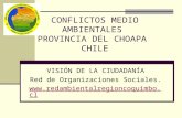 CONFLICTOS MEDIO AMBIENTALES PROVINCIA DEL CHOAPA CHILE VISIÓN DE LA CIUDADANÍA Red de Organizaciones Sociales. .