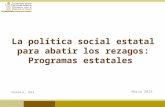 La política social estatal para abatir los rezagos: Programas estatales Marzo 2015 Oaxaca, Oax.