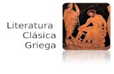 Literatura Clásica Griega. Literatura Griega Comprende aquella escrita en griego antiguo, desde los más antiguos vestigios escritos en idioma griego hasta.