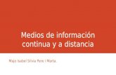 Medios de información continua y a distancia Majo Isabel Silvia Pere i Marta.