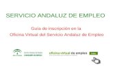 Guía de inscripción en la Oficina Virtual del Servicio Andaluz de Empleo SERVICIO ANDALUZ DE EMPLEO.