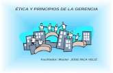 ÉTICA Y PRINCIPIOS DE LA GERENCIA Facilitador: Master JOSE INCA VELIZ.