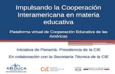 Impulsando la Cooperación Interamericana en materia educativa Plataforma virtual de Cooperación Educativa de las Américas Iniciativa de Panamá- Presidencia.