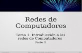 1.II.1 © UPM-ETSISI-RC Tema 1: Introducción a las redes de Computadores. Parte II Redes de Computadores Tema 1: Introducción a las redes de Computadores.