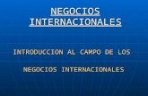 NEGOCIOS INTERNACIONALES INTRODUCCION AL CAMPO DE LOS NEGOCIOS INTERNACIONALES.