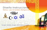 Diseño Instruccional Tema: Las Grandes Religiones Grupo: Sheila, Angel, Christian y Arelys.