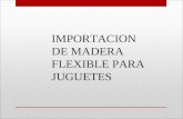IMPORTACION DE MADERA FLEXIBLE PARA JUGUETES MENU PRINCIPAL.