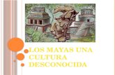 LOS MAYAS UNA CULTURA DESCONOCIDA LOS MAYAS La civilización mayas habitó una vasta región denominada mesopotámica, tenían una de las culturas antiguos.