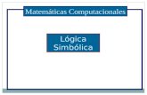 Matemáticas Computacionales Lógica Simbólica. Proposición Lógica o simplemente Proposición: Enunciado que puede ser verdadero o falso, pero no ambos.