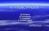 40 PRINCIPALES: 20 Pintores 10 Escultores 5 Fotógrafos 5 Artistas Libres José Rueda Moyano.
