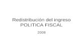Redistribución del ingreso POLITICA FISCAL 2008. Distribución primaria del ingreso.