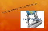 Aplicaciones En La Robótica. Aplicación de la robótica en la medicina.