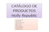 Holly Republic CATÁLOGO DE PRODUCTOS Holly Republic -Jordi Ferrandis -Iván Millán -Francesc Serrano -Boro Comes -Diana Cuba -Berna Palacios -Carolina Albert.