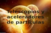 Telescopios y aceleradores de partículas. Índice 1. Introducción. 1. Introducción. 2. Telescopios. 2. Telescopios. 2.1 Telescopio espacial Hubble. 2.1.