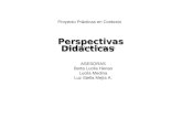 Perspectivas Didácticas CIENCIAS NATURALES Proyecto Prácticas en Contexto ASESORAS Berta Lucila Henao Lucila Medina Luz Stella Mejía A.