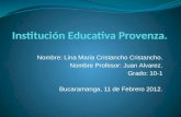 Nombre: Lina Maria Cristancho Cristancho. Nombre Profesor: Juan Alvarez. Grado: 10-1 Bucaramanga, 11 de Febrero 2012.