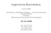 Ingeniería Biomédica Curso 2009 Anatomía y fisiología cardíaca – vías de conducción intracardíacas Prótesis Elementos de proyecto de marcapasos 20.10.2009.