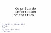 Comunicando información scientífica Victoria D. Ojeda, Ph.D., M.P.H. UCSD Diplomado TIES, COLEF 23/02/2008.