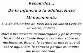 Recuerdos… De la infancia a la adolescencia Mi nacimiento El 4 de diciembre de 1999 nací en Santa Cruz de la Sierra, Bolivia. Nací a las 00:40 de la madrugada.