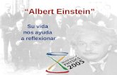 Su vida nos ayuda a reflexionar “Albert Einstein”.
