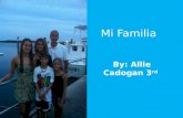 Mi Familia By: Allie Cadogan 3 rd. Mi Abuelo- Eusebio Mi abuelo es de Paraguay, Asunción. Mi Abuelo es gracioso y muy deportista! Tiene 76 anos! Le gusta.