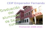 Promoción 2006-2015 Graduación del alumn ado de Sexto curso CEIP Emperador Fernando.