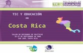 TIC Y EDUCACIÓN EN TALLER DE DECIDORES DE POLÍTICAS 25-27 DE SEPTIEMBRE DE 2006 SAN JOSÉ, COSTA RICA Costa Rica.