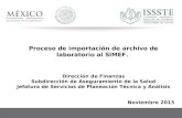 Proceso de importación de archivo de laboratorio al SIMEF. Dirección de Finanzas Subdirección de Aseguramiento de la Salud Jefatura de Servicios de Planeación.