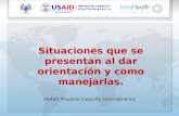 Situaciones que se presentan al dar orientación y como manejarlas. USAID| Proyecto Capacity Centroamérica.
