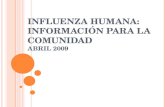 INFLUENZA HUMANA: I NFORMACIÓN P ARA LA C OMUNIDAD A BRIL 2009.