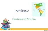 AMÉRICA Honduras en América. UBICACIÓN DEL CONTINENTE La ubicación del continente americano es muy importante, ya que por abarcar ambos hemisférios los.