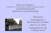 Mesa de trabajo 1 Contexto y movimientos sociales contemporáneos COORDINADORA MARTHA VALDERRAMA Seminario Investigación y Movimientos Sociales Abril 8.
