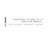 DIVERSIDAD CULTURAL DE LA POBLACIÒN MUNDIAL: CULTURAS TRADICIONALES, CONTEMPORÁNEAS Y EMERGENTES.