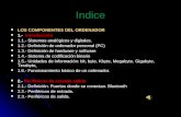 Indice LOS COMPONENTES DEL ORDENADOR LOS COMPONENTES DEL ORDENADOR 1.- Introducción 1.- Introducción 1.1.- Sistemas analógicos y digitales. 1.1.- Sistemas.