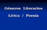 Géneros Literarios Lírica / Poesía. Antonio Machado Soledades, Galerías, Campos de Castilla.