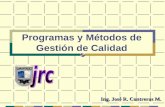 Programas y Métodos de Gestión de Calidad Ing. José R. Contreras M.