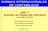 1 NORMAS INTERNACIONALES DE CONTABILIDAD Universidades de Valencia, Zaragoza y Murcia-Estado de flujos de efectivo NIC 7 Estado de flujos de efectivo (revisada.