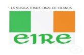 LA MUSICA TRADICIONAL DE IRLANDA. Irlanda es un país ubicado en Europa occidental. Ocupa la mayor parte de la isla de Irlanda en el océano atlántico.