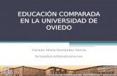 EDUCACIÓN COMPARADA EN LA UNIVERSIDAD DE OVIEDO Carmen María Fernández García fernandezcarmen@uniovi.es.