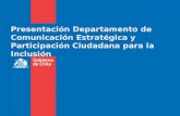 Presentación Departamento de Comunicación Estratégica y Participación Ciudadana para la Inclusión.