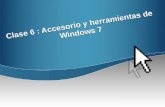 Clase 6 : Accesorio y herramientas de Windows 7. Agenda de la clase: 1. Los Accesorios de Windows 7 2. Las herramientas de sistema de Windows 7 3. Fin.
