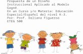 Propuesta de un Diseño Instruccional Aplicado al Modelo Gagné. En un Curso y/o Materia: Educación Especial/Español del nivel K-3. Por: Prof. Daliana Figueroa.