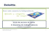 1 Guía de acceso al curso E-learning de Independencia Actualizado al 11 de junio de 2007 Copyright ©2005 Galaz, Yamazaki, Ruiz Urquiza, S.C. Todos los.