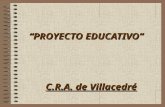 “PROYECTO EDUCATIVO” C.R.A. de Villacedré. Normativa que regula la elaboración de este Proyecto LEY ORGÁNICA 2/2006, de 3 de mayo, de Educación. BOE núm.106.