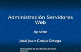 1 Administración Servidores Web Apache José Juan Cerpa Ortega Universidad de Las Palmas de Gran Canaria.