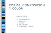 FORMA, COMPOSICION Y COLOR Contenidos Composición Forma Color Imágenes Croquis y Dibujo.