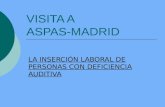 VISITA A ASPAS-MADRID LA INSERCIÓN LABORAL DE PERSONAS CON DEFICIENCIA AUDITIVA.
