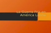 La Guerra Fría en América Latina. Objetivo de la clase: Identificar los procesos políticos y sociales que se llevaron a cabo en América Latina, y la influencia.